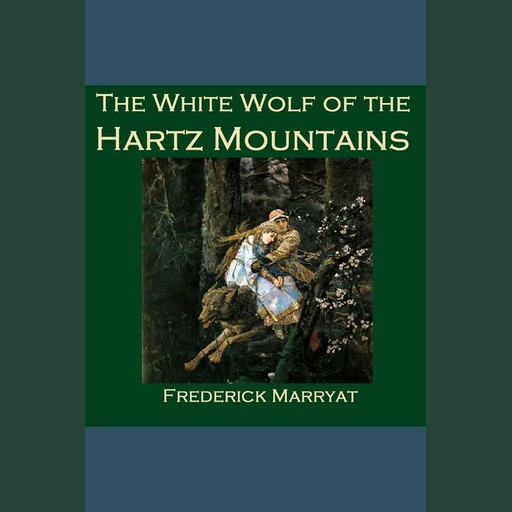 The White Wolf of the Hartz Mountains, Frederick Marryat
