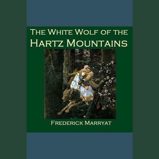 The White Wolf of the Hartz Mountains, Frederick Marryat