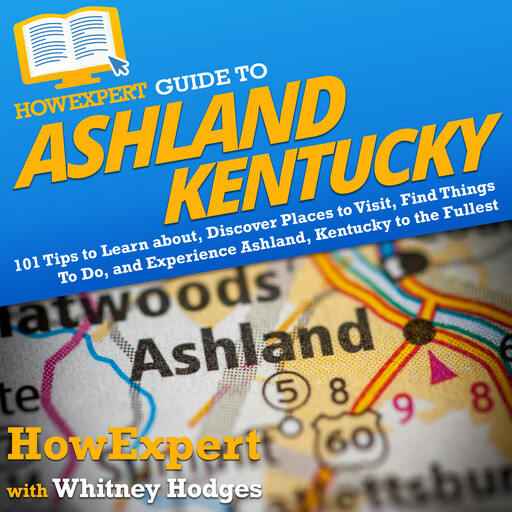 HowExpert Guide to Ashland, Kentucky, HowExpert, Whitney Hodges