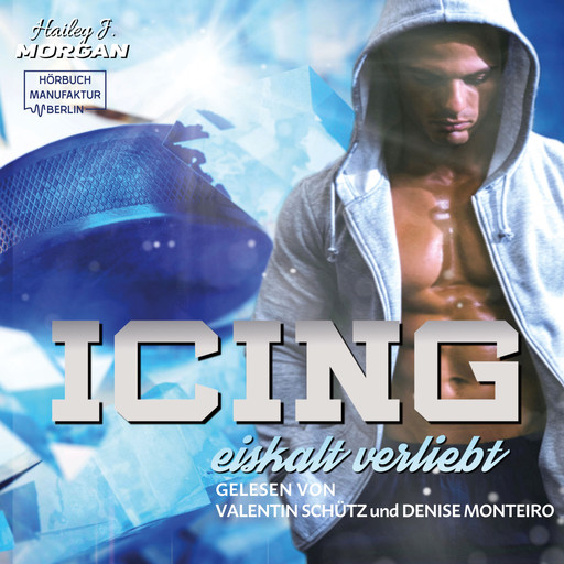 Icing - Blue-Rebels-Eishockey, Band 2 (ungekürzt), Hailey J. Morgan