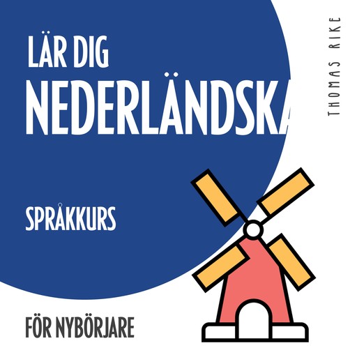 Lär dig nederländska (språkkurs för nybörjare), Thomas Rike