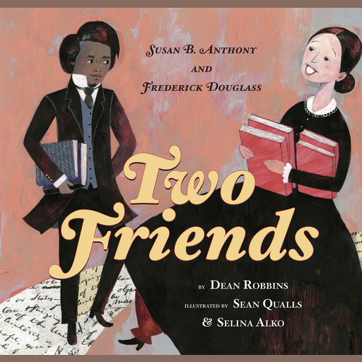 Two Friends: Susan B. Anthony and Frederick Douglass, Dean Robbins