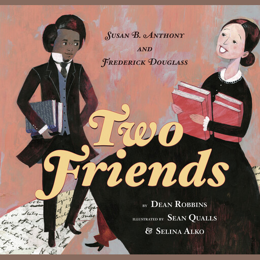 Two Friends: Susan B. Anthony and Frederick Douglass, Dean Robbins