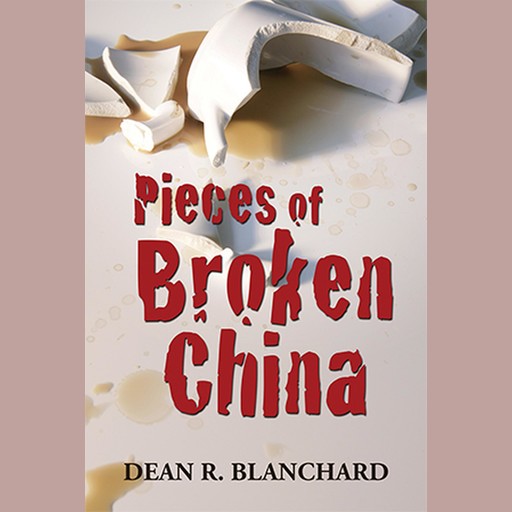Pieces of Broken China, Dean R. Blanchard