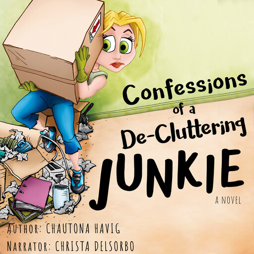 Confessions of a De-Cluttering Junkie, Chautona Havig
