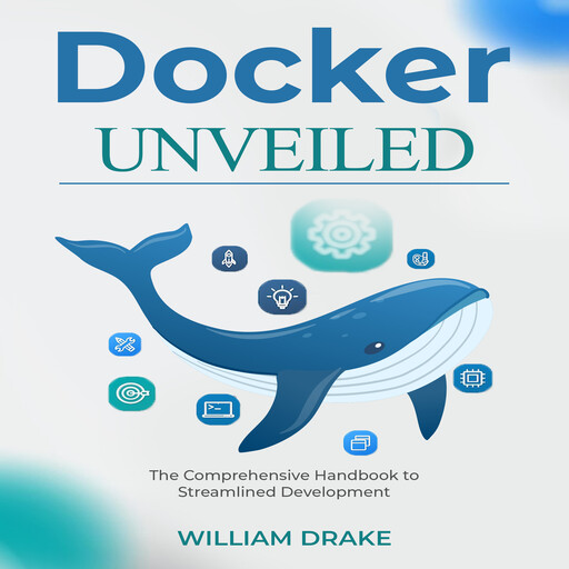 Docker Unveiled, William Drake