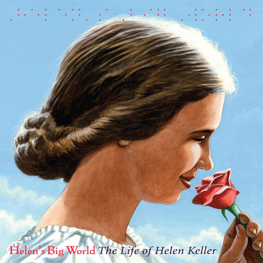 Helen's Big World: The Life of Helen Keller, Doreen Rappaport