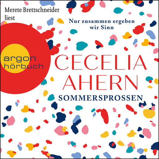 Sommersprossen - Nur zusammen ergeben wir Sinn (Ungekürzte Lesung), Cecelia Ahern