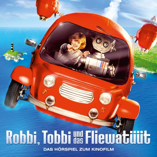 Robbi, Tobbi und das Fliewatüüt (Das Hörspiel zum Kinofilm), Thomas Karallus, Jan Berger