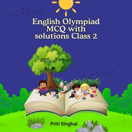 English Olympiad MCQ with solutions Class 2, Priti Singhal