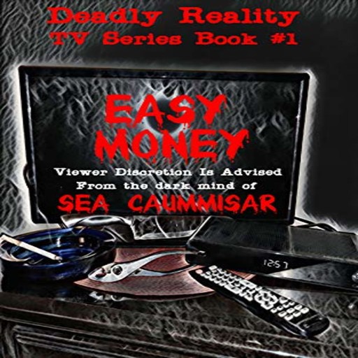 Deadly Reality TV Series Book #1 Easy Money, Sea Caummisar