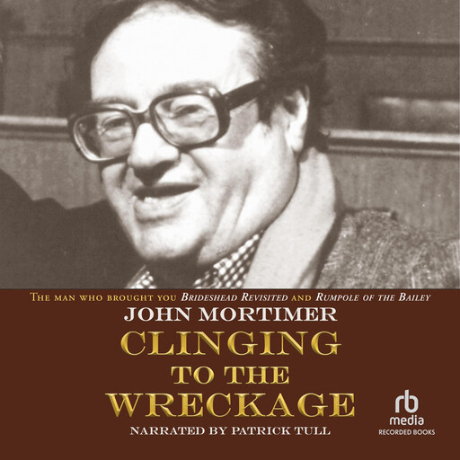 Clinging to the Wreckage, John Mortimer
