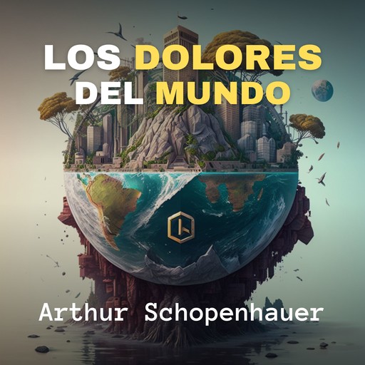 Los Dolores del Mundo, Arthur Schopenhauer