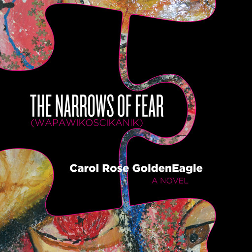 The Narrows of Fear (Wapawikoscikanik) (Unabridged), Carol Rose GoldenEagle