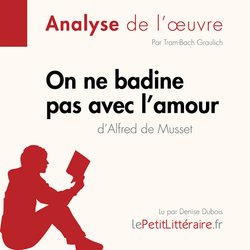 On ne badine pas avec l'amour d'Alfred de Musset (Analyse de l'oeuvre), Tram-Bach Graulich, LePetitLitteraire