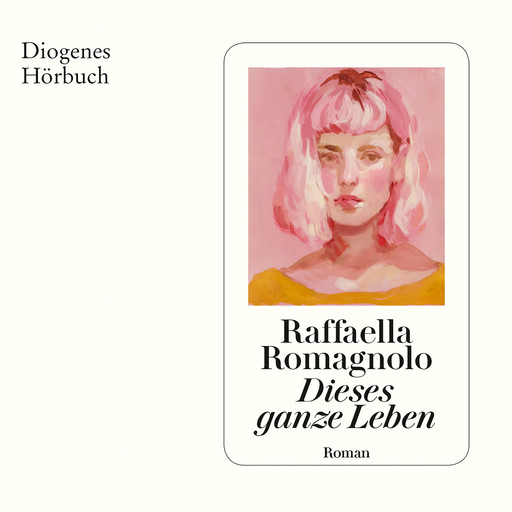 Dieses ganze Leben (Ungekürzt), Raffaella Romagnolo