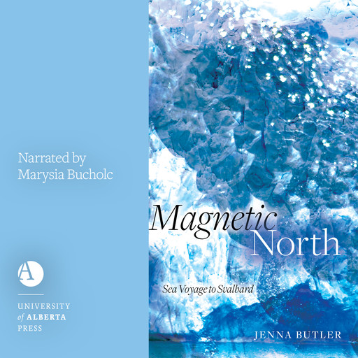 Magnetic North - Sea Voyage to Svalbard (Unabridged), Jenna Butler