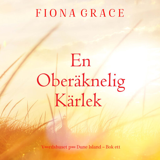 En oberäknelig kärlek (Värdshuset på Dune Island – Bok ett), Fiona Grace