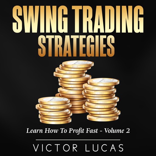 Swing Trading Strategies: Learn How to Profit Fast — Volume 2, Victor Lucas