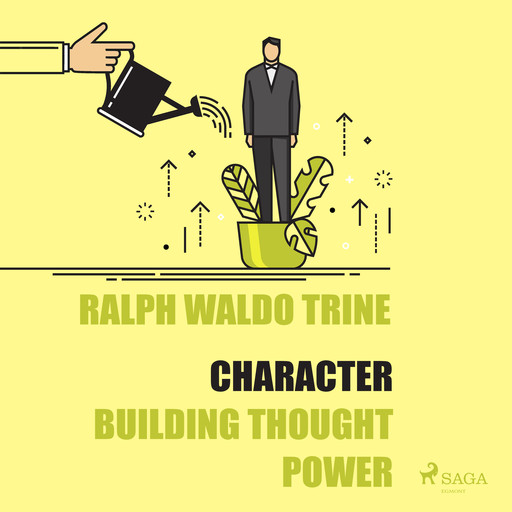 Character - Building Thought Power, Ralph Waldo Trine