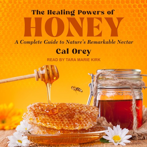The Healing Powers of Honey, Cal Orey
