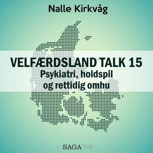 Velfærdsland TALK #15 Psykiatri, holdspil og rettidig omhu, Nalle Kirkvåg