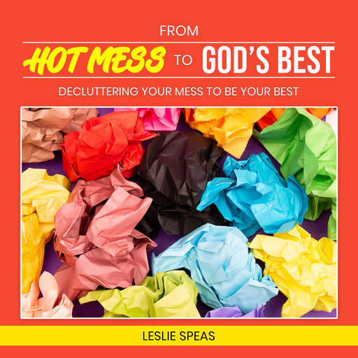 From Hot Mess to God's Best, Leslie Speas