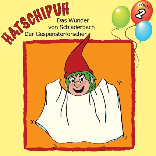 Hatschipuh - Das Wunder von Schladerbach & Der Gespensterforscher, Ulrich König