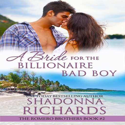 A Bride for the Billionaire Bad Boy - The Romero Brothers Book 2, Shadonna Richards