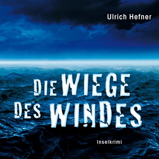 Die Wiege des Windes (Gekürzt), Ulrich Hefner