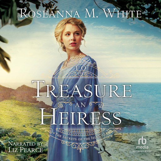 To Treasure an Heiress, Roseanna M.White