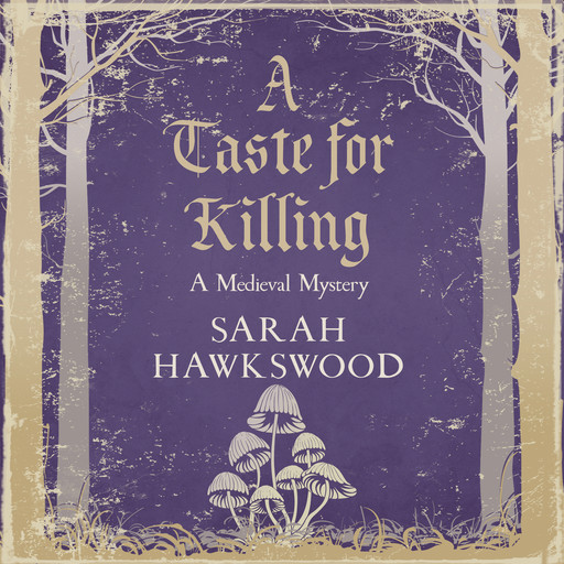 Bradecote & Catchpoll - The gripping medieaval mystery series, book 10: A Taste for Killing, Sarah Hawkswood