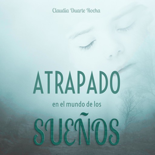 Atrapado en el mundo de los sueños, Claudia Duarte Rocha