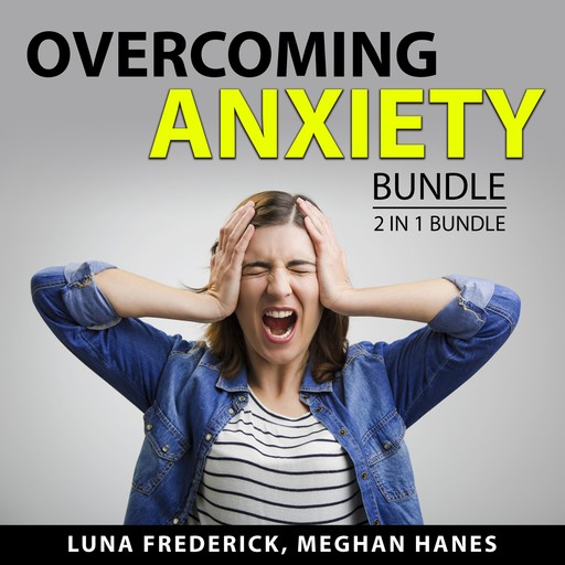 Overcoming Anxiety Bundle, 2 in 1 Bundle, Meghan Hanes, Luna Frederick