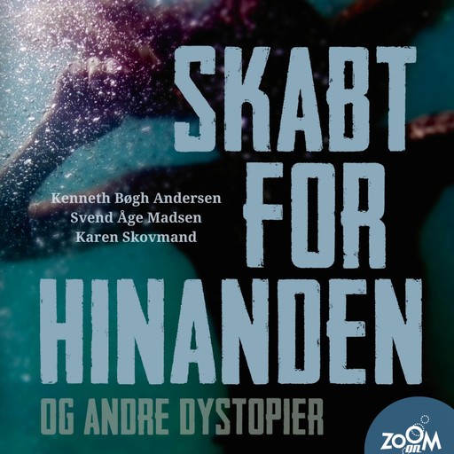 Skabt for hinanden og andre dystopier, Svend Åge Madsen, Karen Skovmand Jensen, Kenneth Bøgh Andersen