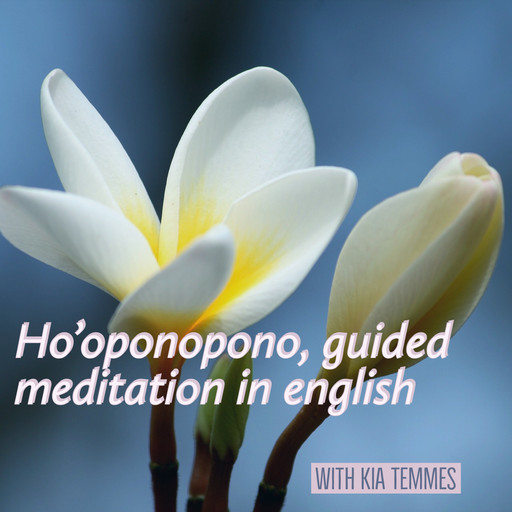 Hooponopono, meditation in English, Kia Temmes