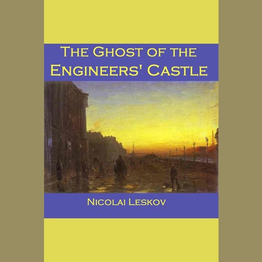 The Ghost of the Engineers' Castle, Nikolai Leskov
