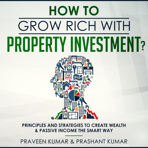 How to Grow Rich with Property Investment?, Prashant Kumar, Praveen Kumar