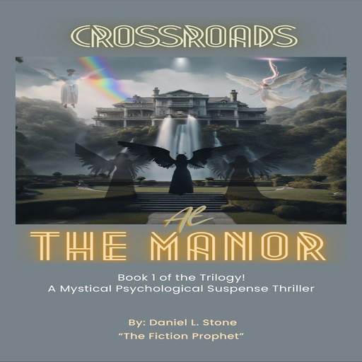 Crossroads at the Manor!, Daniel L. Stone “The Fiction Prophet”