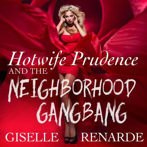 Hotwife Prudence and the Neighborhood Gangbang, Giselle Renarde