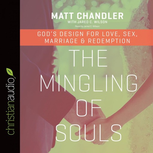 The Mingling of Souls, Matt Chandler, Jared C. Wilson
