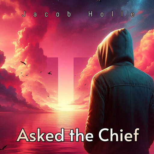 Asked the Chief, Jacob Holle