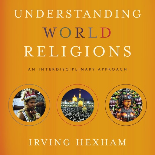 Understanding World Religions: Audio Lectures, Irving Hexham