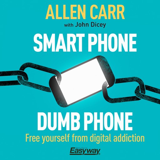 Smart Phone Dumb Phone, Allen Carr, John Dicey