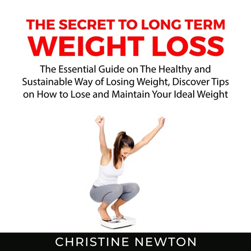 The Secret to Long Term Weight Loss, Christine Newton