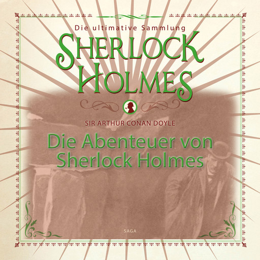 Die Abenteuer von Sherlock Holmes - Die ultimative Sammlung, Arthur Conan Doyle
