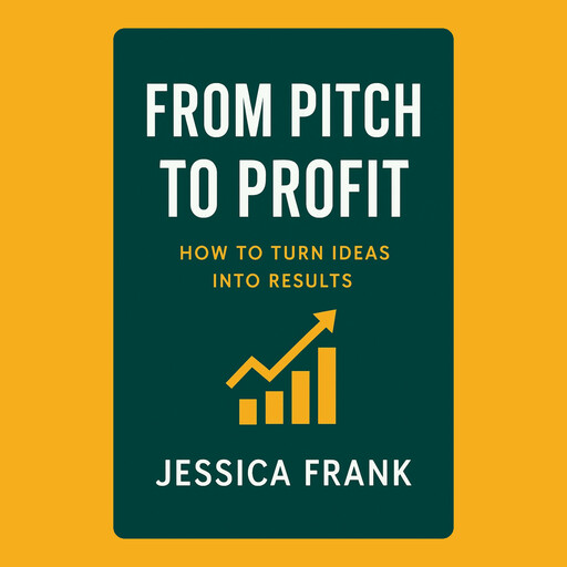 From Pitch to Profit, Jessica Frank