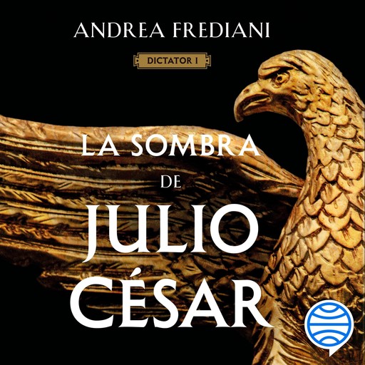 La sombra de Julio César (Serie Dictator 1), Andrea Frediani