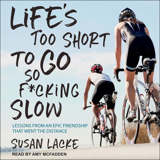 Life's Too Short to Go So F*cking Slow, Susan Lacke