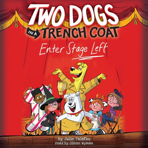 Two Dogs in a Trench Coat Enter Stage Left (Two Dogs in a Trench Coat #4), Julie Falatko